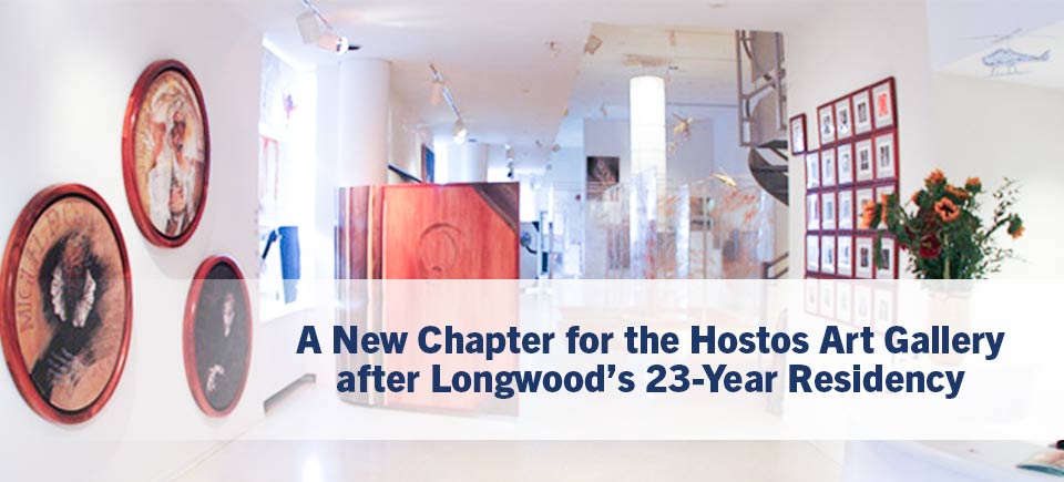 A New Chapter for the Hostos Art Gallery after Longwood’s 23-Year Residency