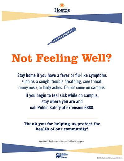 Sign: "Not feeling well? Stay home if you have a fever or flu-like symptoms such as a cough, trouble breathing, sore throat, runny nose, or body aches. Do not come on campus. If you begin to feel sick while on campus, stay where you are and call Public Safety at extension 6888."