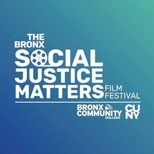 Bronx Social Justice Matters Film Festival